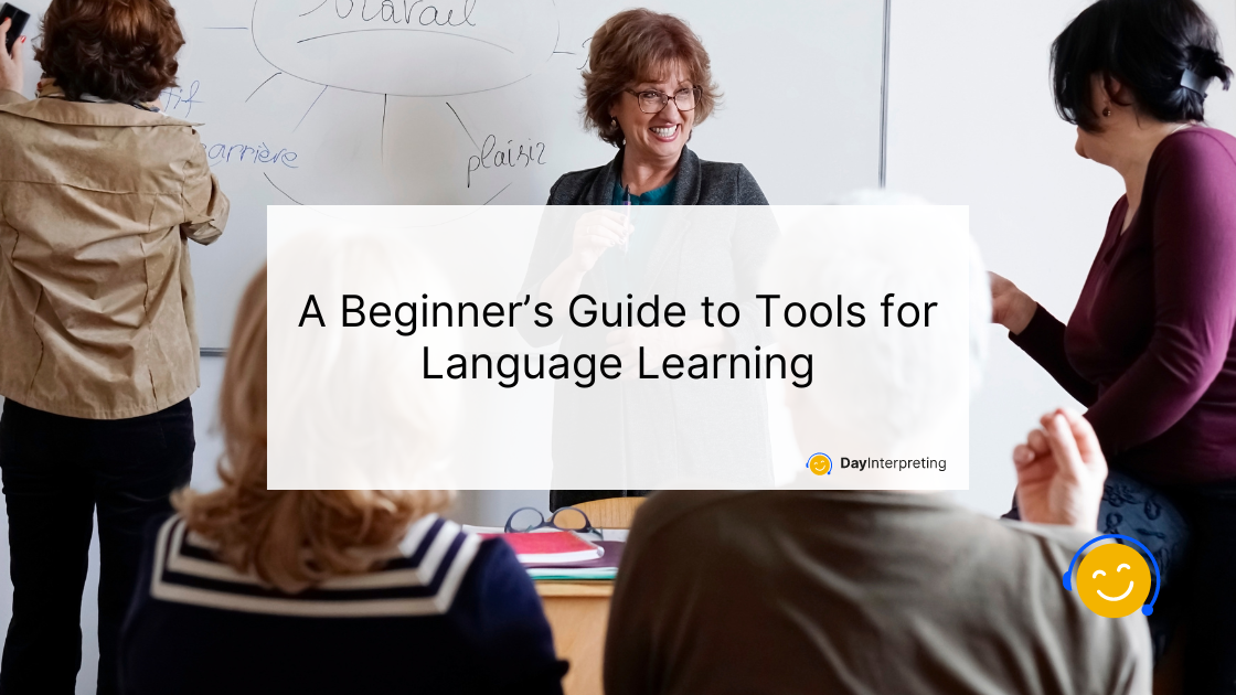 A Beginner’s Guide to Tools for Language Learning