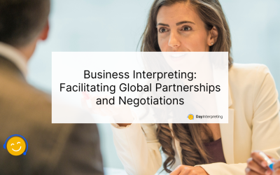 Business Interpreting: Facilitating Global Partnerships and Negotiations