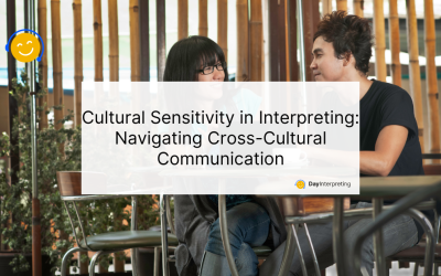 Cultural Sensitivity in Interpreting: Navigating Cross-Cultural Communication