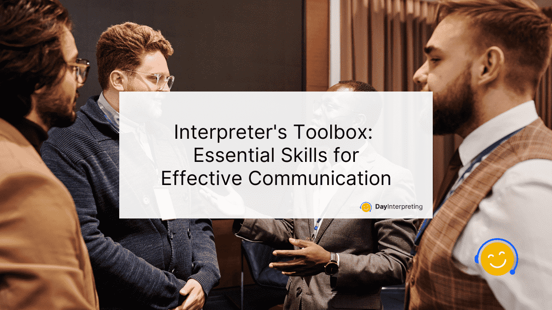 Interpreter's Toolbox: Essential Skills for Effective Communication