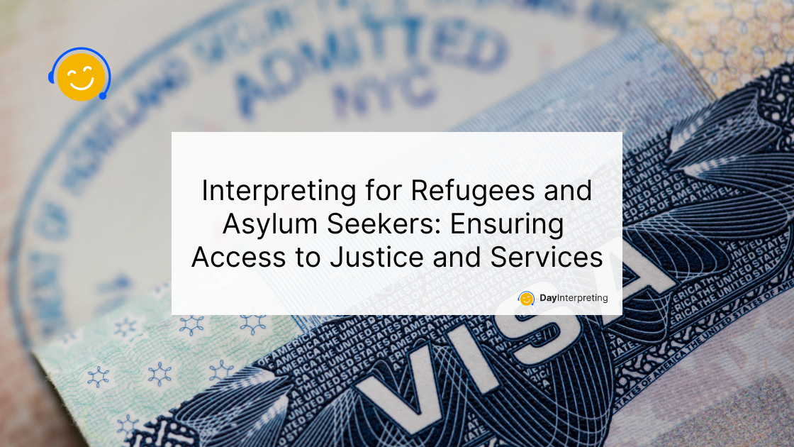Interpreting for Refugees and Asylum Seekers: Ensuring Access to Justice and Services