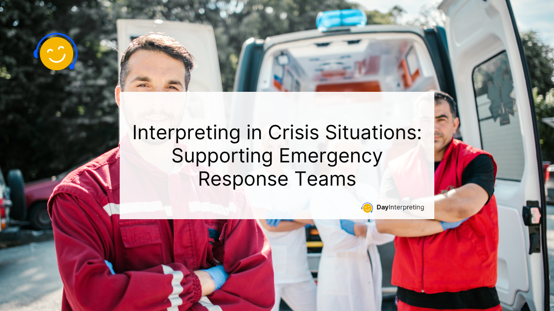 Interpreting in Crisis Situations: Supporting Emergency Response Teams