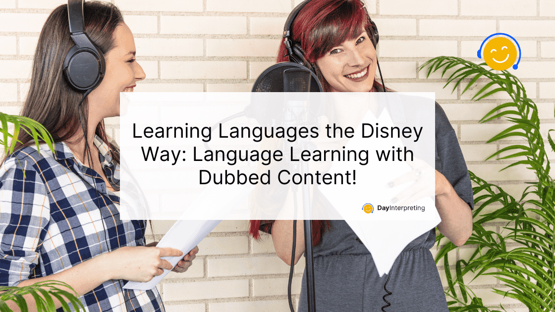 Learning Languages the Disney Way: Language Learning with Dubbed Content!