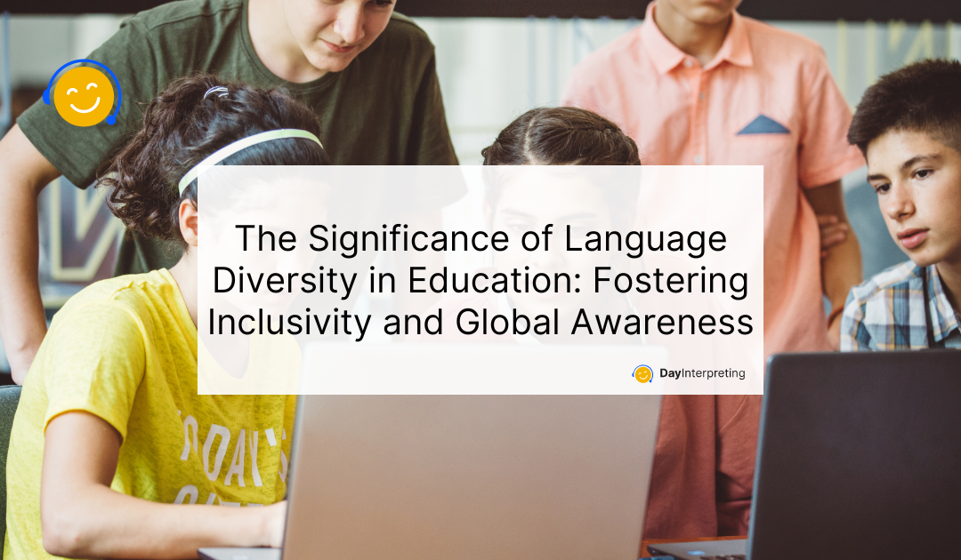 The Significance of Language Diversity in Education: Fostering Inclusivity and Global Awareness