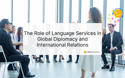 The Role of Language Services in Global Diplomacy and International Relations