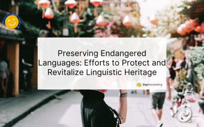 Preserving Endangered Languages: Efforts to Protect and Revitalize Linguistic Heritage