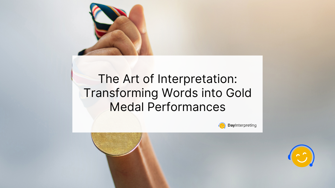 20 May DI - The Art of Interpretation: Transforming Words into Gold Medal Performances