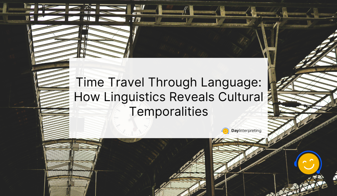 Time Travel Through Language: How Linguistics Reveals Cultural Temporalities