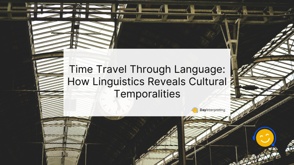 Time And Language Cultural Temporalities - Day Interpreting Blog