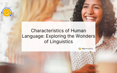 Characteristics of Human Language: Exploring the Wonders of Linguistics