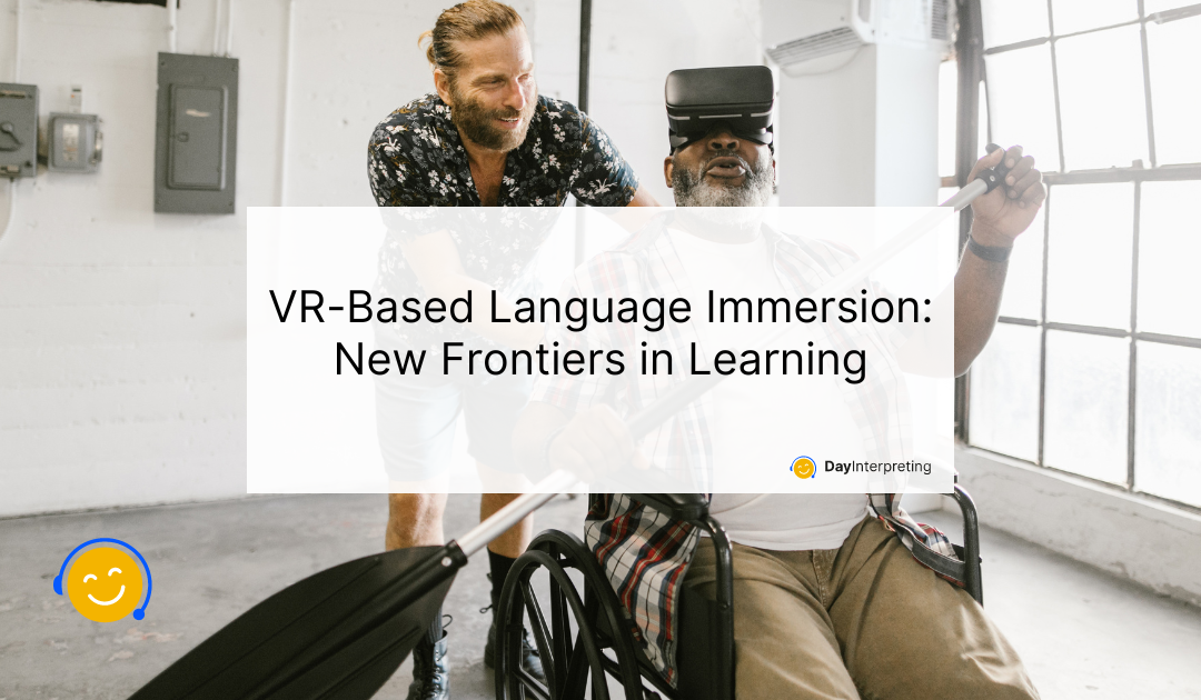 VR-Based Language Immersion: New Frontiers in Learning