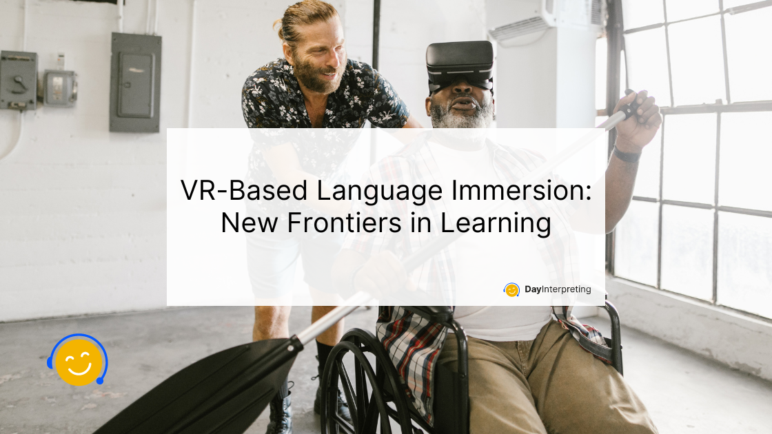 11 June DI - VR-Based Language Immersion: New Frontiers in Learning