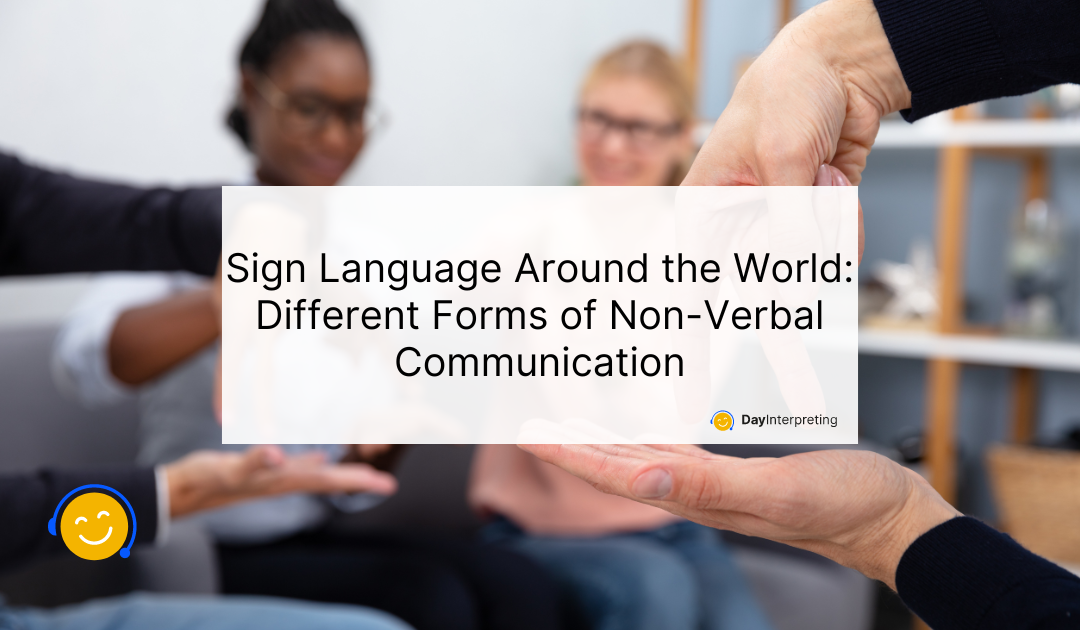 Sign Language Around the World: Different Forms of Non-Verbal Communication