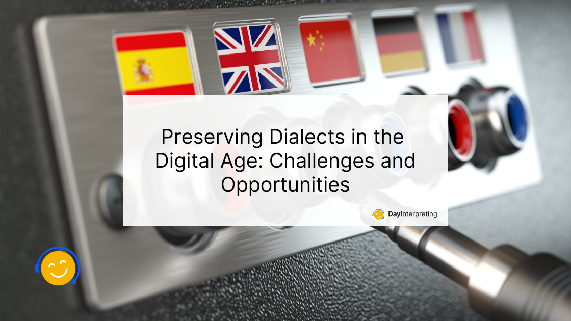 14 June DI - Preserving Dialects in the Digital Age: Challenges and Opportunities