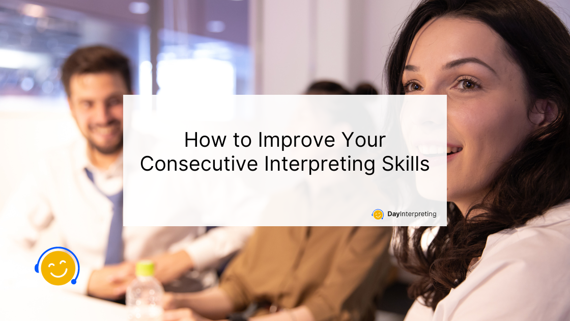 24 June DI - How to Improve Your Consecutive Interpreting Skills