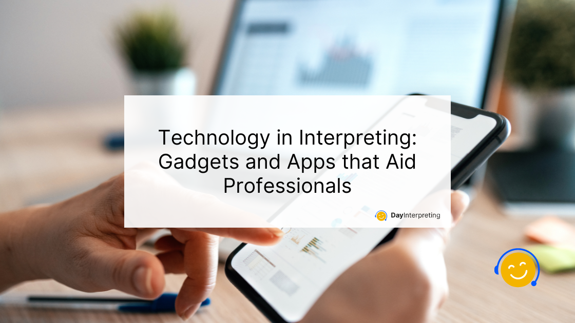 25 June DI - Technology in Interpreting: Gadgets and Apps that Aid Professionals