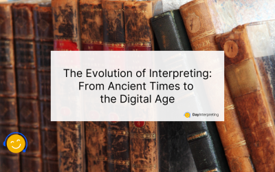 The Evolution of Interpreting: From Ancient Times to the Digital Age