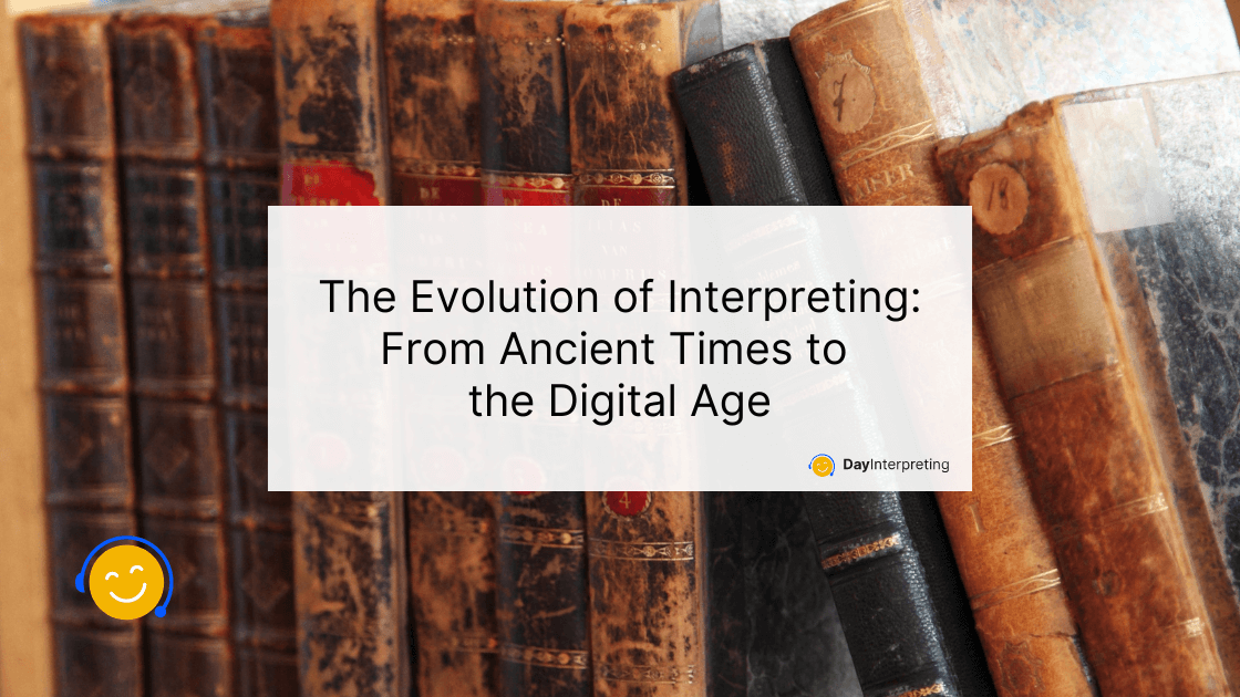 27 June DI - The Evolution of Interpreting: From Ancient Times to the Digital Age