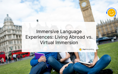 Immersive Language Experiences: Living Abroad vs. Virtual Immersion