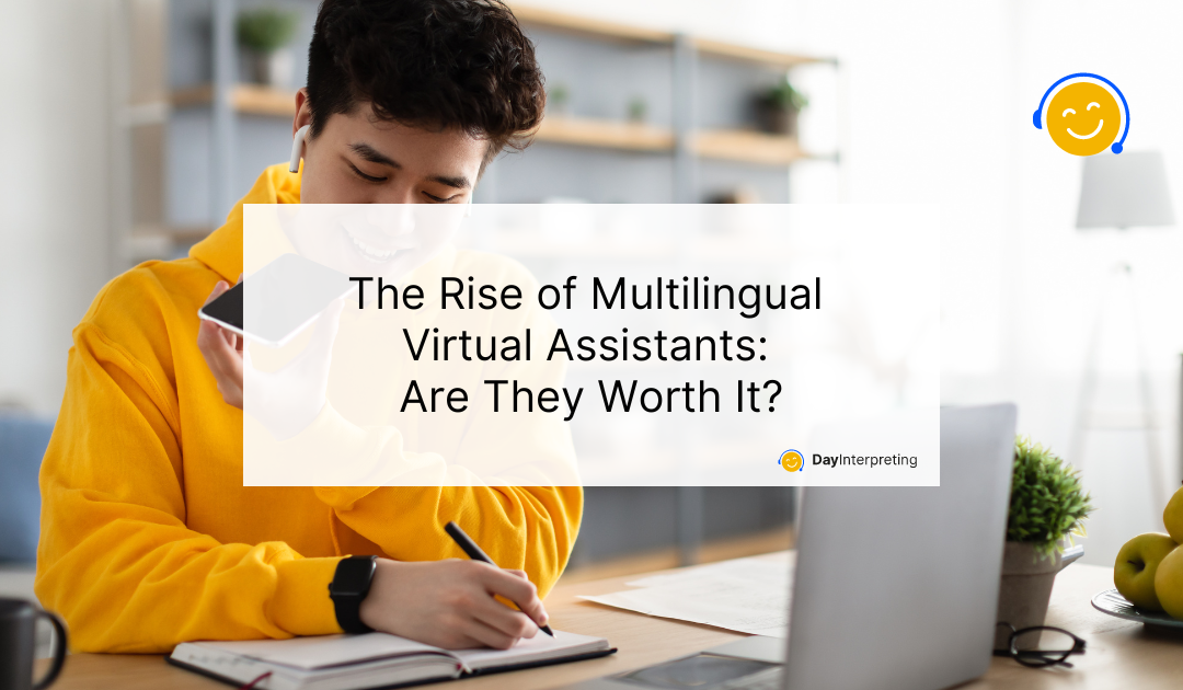 The Rise of Multilingual Virtual Assistants: Are They Worth It?