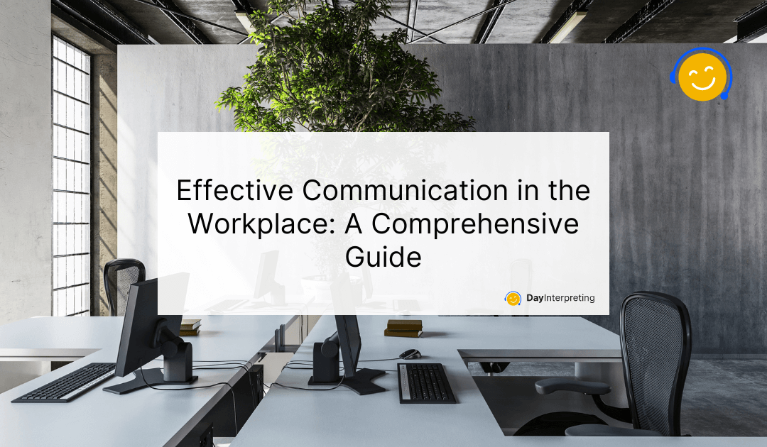 Effective Communication in the Workplace: A Comprehensive Guide