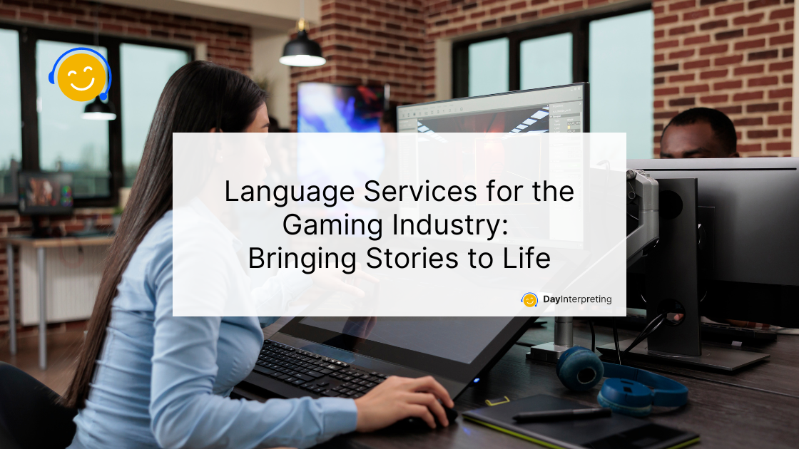 Language Services for the Gaming Industry: Bringing Stories to Life