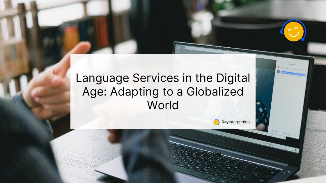 Language Services in the Digital Age: Adapting to a Globalized World