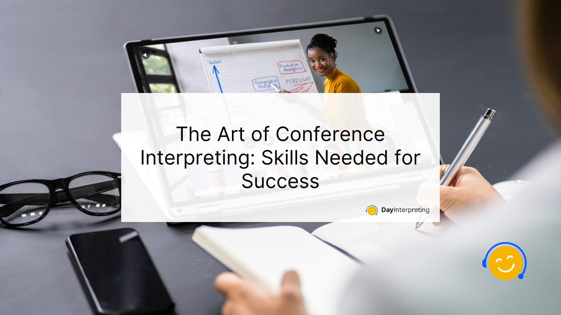 The Art of Conference Interpreting: Skills Needed for Success