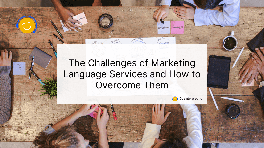 The Challenges of Marketing Language Services and How to Overcome Them