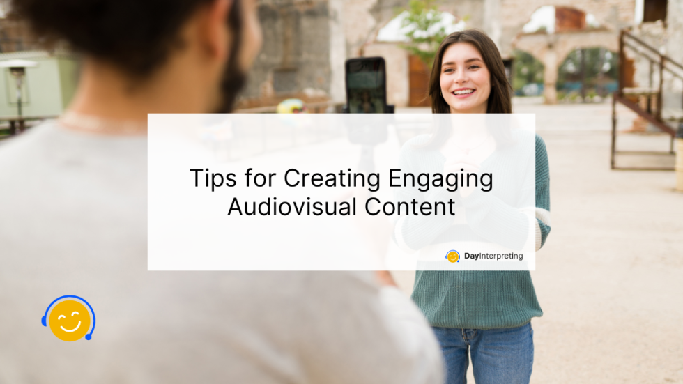 Creating Engaging Audiovisual Content Day Interpreting Blog Creating Engaging Audiovisual Content Day Interpreting Blog