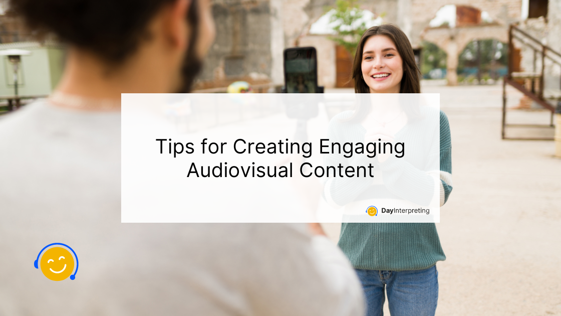 Tips for Creating Engaging Audiovisual Content