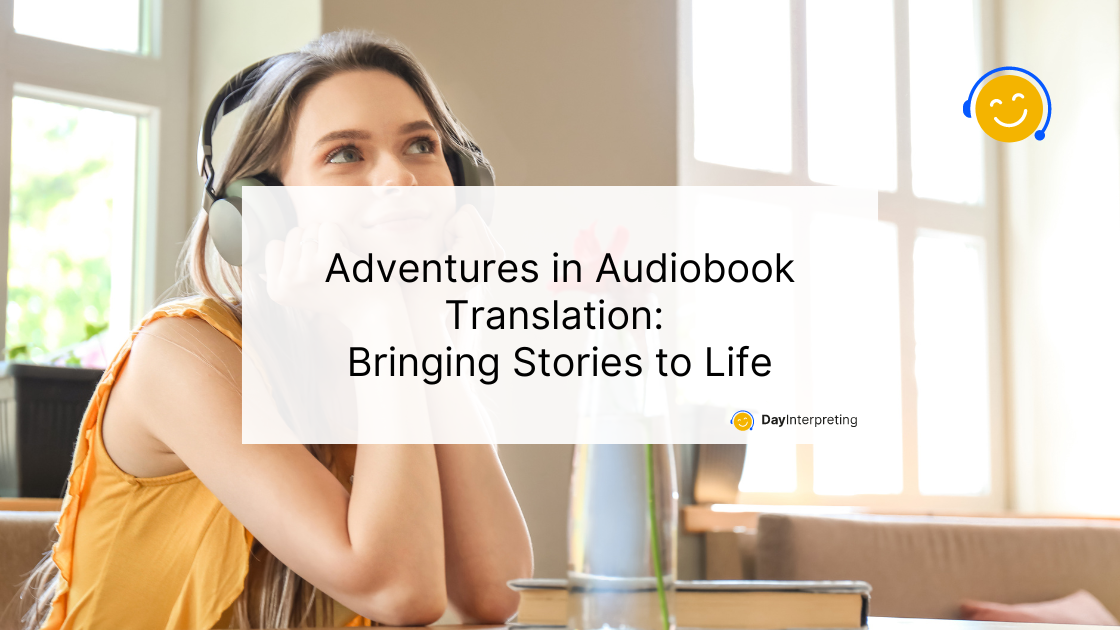 Adventures in Audiobook Translation: Bringing Stories to Life