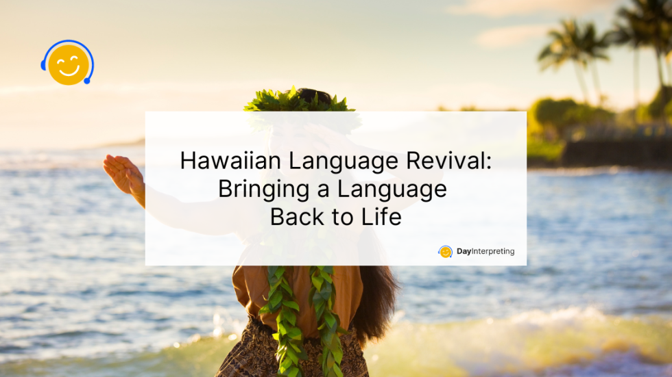 Hiaki Language Hawaiian Language Revival - Day Interpreting Blog