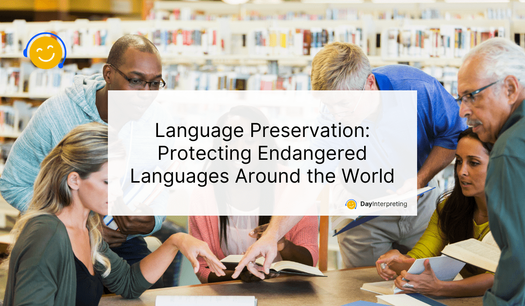 Language Preservation: Protecting Endangered Languages Around the World