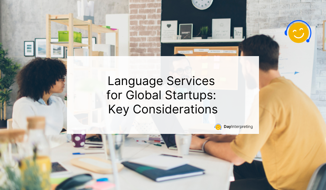 Language Services for Global Startups: Key Considerations