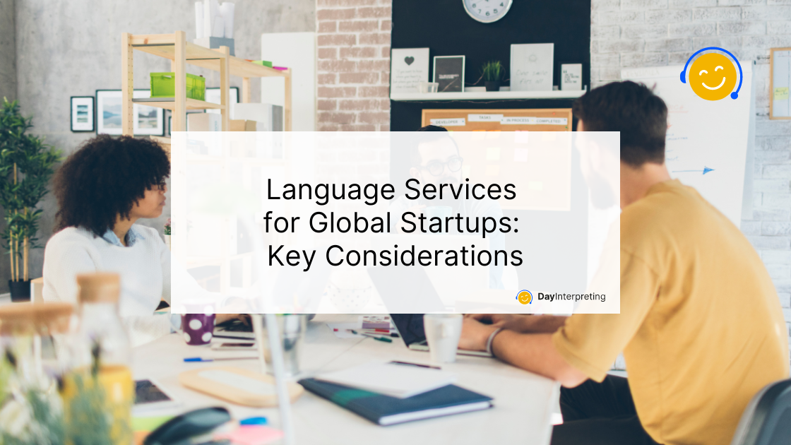 Language Services for Global Startups: Key Considerations