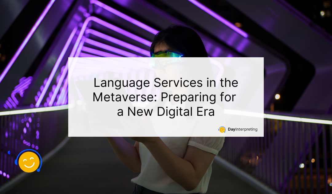 Language Services in the Metaverse: Preparing for a New Digital Era