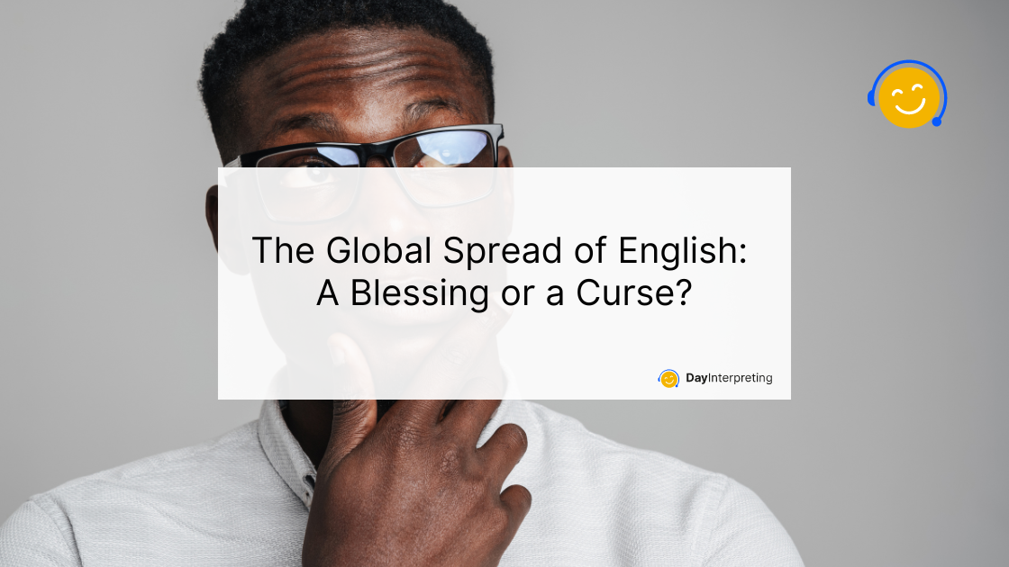 The Global Spread of English: A Blessing or a Curse?