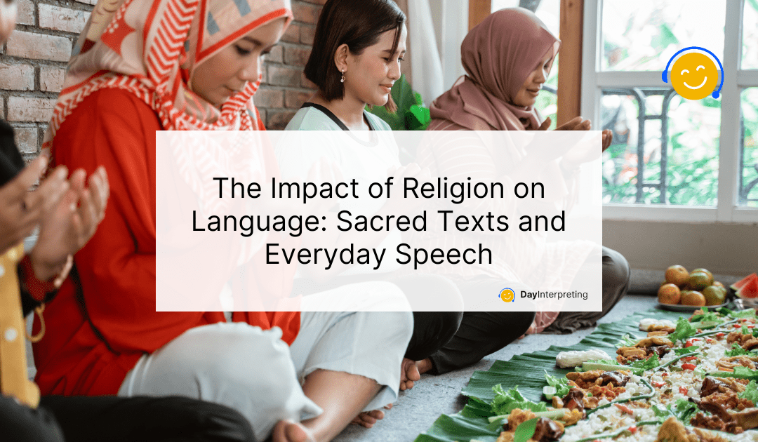 The Impact of Religion on Language: Sacred Texts and Everyday Speech