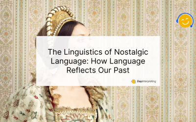 The Linguistics of Nostalgic Language: How Language Reflects Our Past