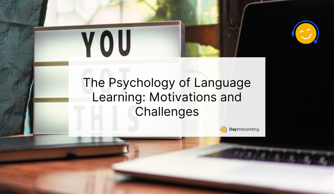 The Psychology of Language Learning: Motivations and Challenges