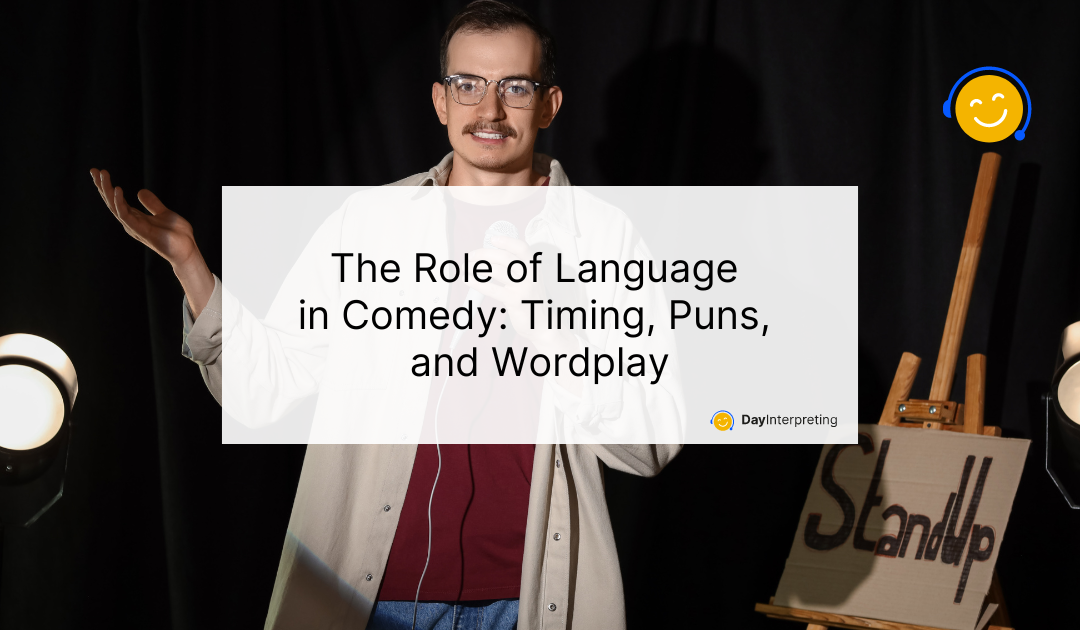 The Role of Language in Comedy: Timing, Puns, and Wordplay