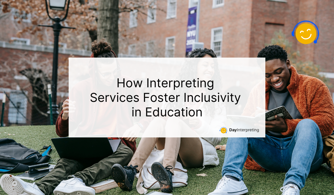 How Interpreting Services Foster Inclusivity in Education