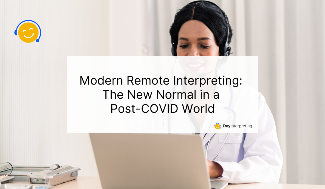 Modern Remote Interpreting: The New Normal in a Post-COVID World