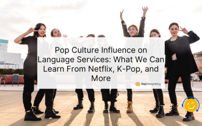 Pop Culture Influence on Language Services: What We Can Learn From Netflix, K-Pop, and More