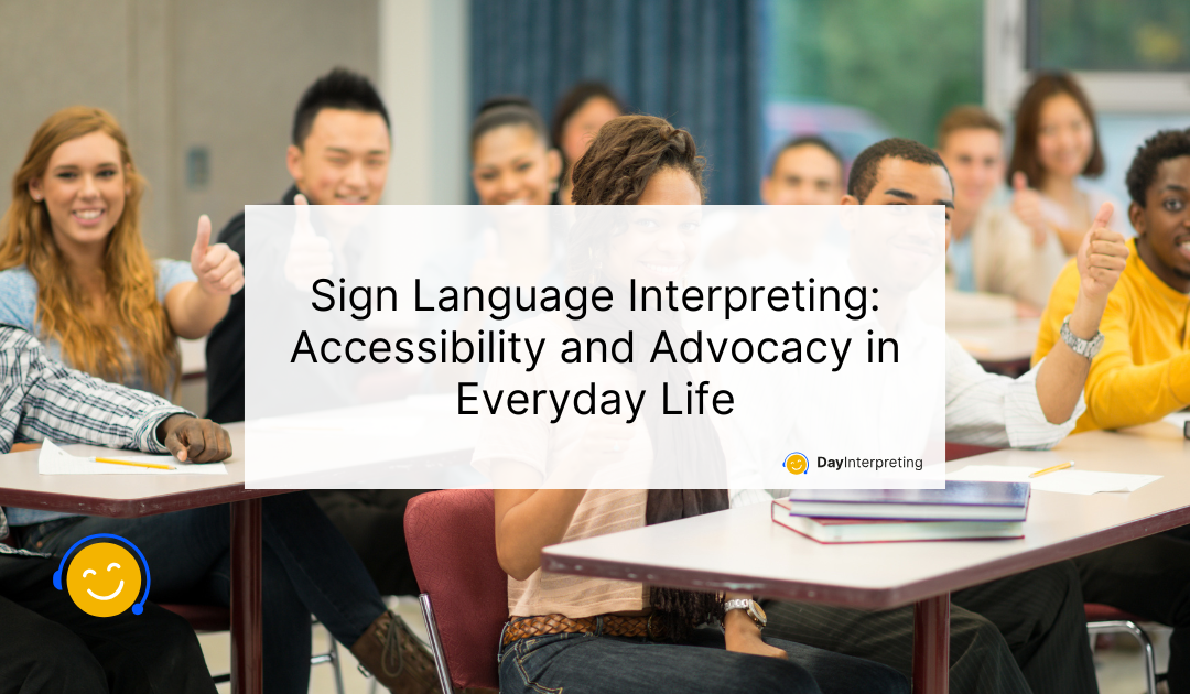 Sign Language Interpreting: Accessibility and Advocacy in Everyday Life