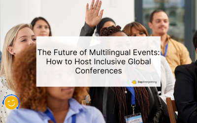 The Future of Multilingual Events: How to Host Inclusive Global Conferences