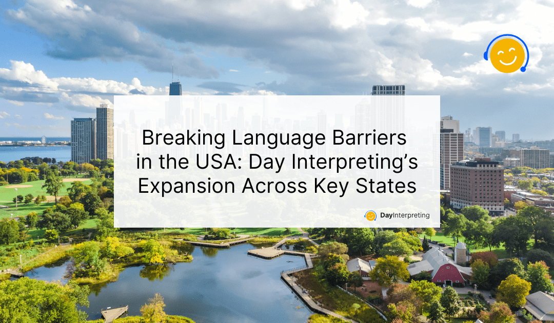 Breaking Language Barriers in the USA – Day Interpreting’s Expansion Across Key States