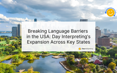 Breaking Language Barriers in the USA – Day Interpreting’s Expansion Across Key States