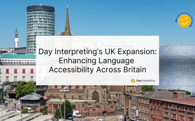 Day Interpreting’s UK Expansion: Enhancing Language Accessibility Across Britain